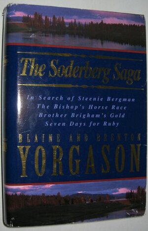 The Soderberg Saga: In Search of Steenie Bergman, The Bishop's Horse Race, Brother Brigham's Gold, Seven Days for Ruby by Blaine M. Yorgason, Brenton G. Yorgason