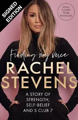 Finding My Voice: A story of strength, self-belief and S Club by Rachel Stevens