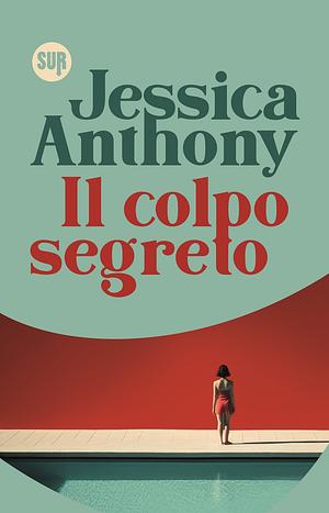 Il colpo segreto by Jessica Anthony