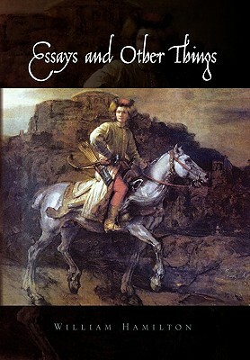 Essays and Other Things by William Hamilton