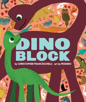 Dinoblock by Christopher Franceschelli, Peskimo