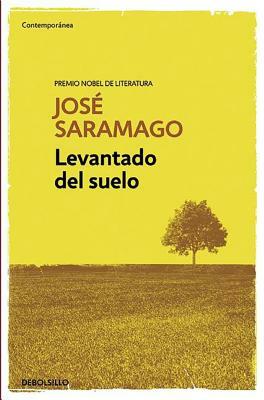 Levantado del Suelo / Raised from the Ground by José Saramago