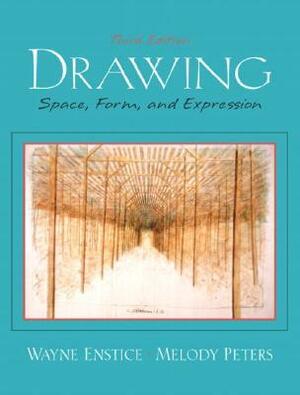 Drawing: Space, Form, and Expression by Melody Peters, Wayne Enstice