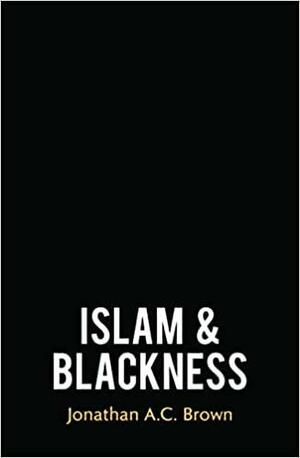 Islam and Blackness by Jonathan A.C. Brown