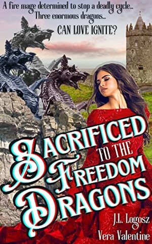 Sacrificed to the Freedom Dragons by Vera Valentine, J.L. Logosz