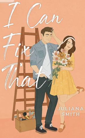 I Can Fix That by Juliana Smith