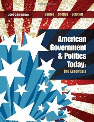 American Government and Politics Today, 2009-2010, The Essentials by Mack C. Shelley II, Barbara A. Bardes, Steffen W. Schmidt