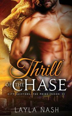 Thrill of the Chase by Layla Nash