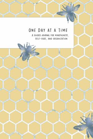 One Day at a Time: A guided journal for mindfulness, self-care, and organization by Emily Juniper