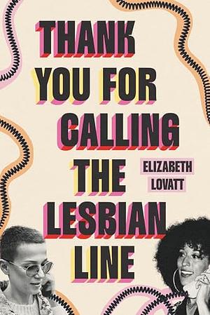 Thank You for Calling the Lesbian Line by Elizabeth Lovatt