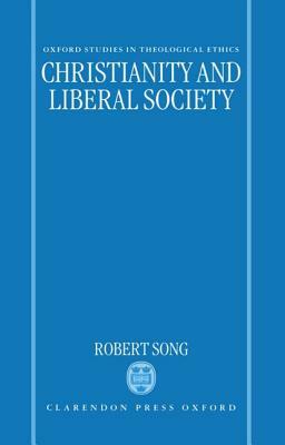 Christianity and Liberal Society by Robert Song