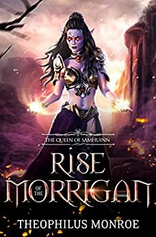 Rise of the Morrigan: The Queen of Samhuinn by Theophilus Monroe