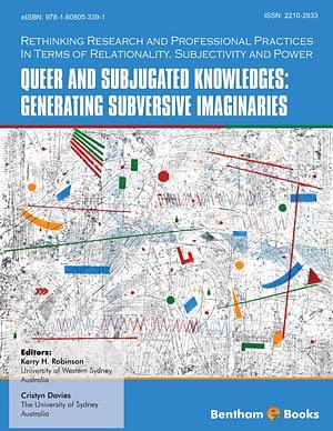 Queer and Subjugated Knowledges: Generating Subversive Imaginaries by Kerry Robinson