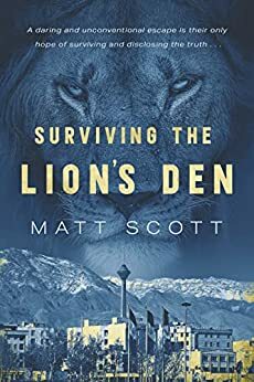 Surviving the Lion's Den by Matt Scott, Matt Scott