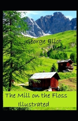 The Mill on the Floss Illustrated by George Eliot