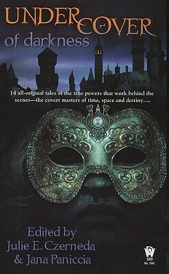 Under Cover of Darkness by Paul Crilley, Doranna Durgin, Janet Deaver-Pack, Janny Wurts, Tanya Huff, Douglas Smith, Russell Davis, Darwin A. Garrison, Amanda Bloss Maloney, Julie E. Czerneda, Jana Paniccia, Jihane Noskateb, Nick Pollotta, Stephen Kotowych, Esther M. Friesner, Larry Niven