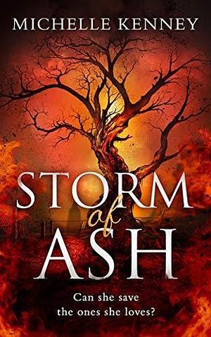 Storm of Ash: An absolutely thrilling dystopian fantasy full of suspense by Michelle Kenney