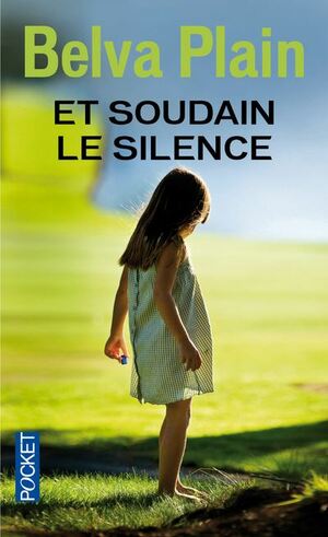 Et soudain le silence by Belva Plain