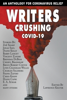 Writers Crushing Covid-19 by Zoë Sharp, Ross Cavins, Jonas Saul