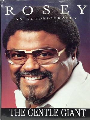 Rosey, an Autobiography: The Gentle Giant by Dennis Baker, Rosey Grier