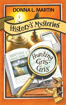 History's Mysteries: Hunting Gris-Gris by Donna L. Martin