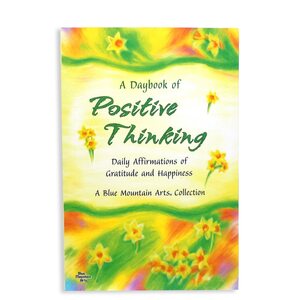 A Daybook of Positive Thinking: Daily Affirmations of Gratitude and Happiness by Patricia Wayant