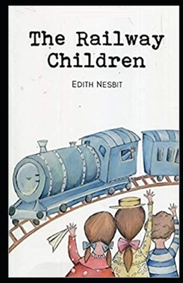 The Railway Children Illustrated by E. Nesbit