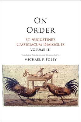 On Order: St. Augustine's Cassiciacum Dialogues, Volume 3 by Saint Augustine