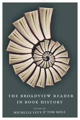 The Broadview Reader in Book History by Tom Mole, Michelle Levy