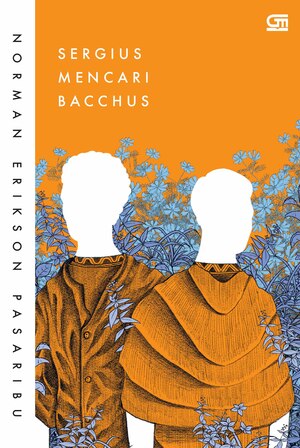 Sergius Mencari Bacchus by Norman Erikson Pasaribu