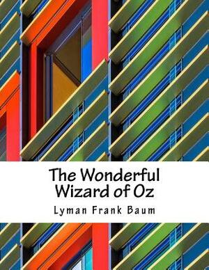 The Wonderful Wizard of Oz by L. Frank Baum