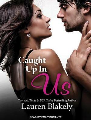 Caught Up in Us by Lauren Blakely