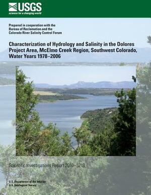 Characterization of Hydrology and Salinity in the Dolores Project Area, McElmo Creek Region, Southwest Colorado, Water Years 1978?2006 by U. S. Department of the Interior