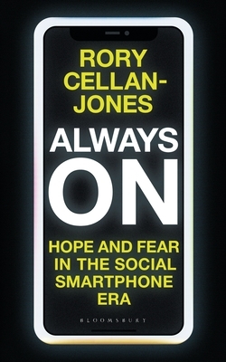 Always on: Hope and Fear in the Social Smartphone Era by Rory Cellan-Jones