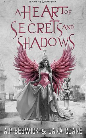 A Heart of Secrets and Shadows by A.P. Beswick