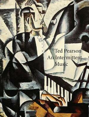 An Intermittent Music by Ted Pearson