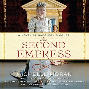 The Second Empress: A Novel of Napoleon's Court by Michelle Moran