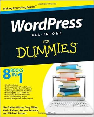 WordPress All-in-One For Dummies by Lisa Sabin-Wilson, Cory Miller, Michael Torbert, Kevin Palmer, Andrea Rennick