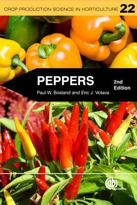 Peppers: Vegetable and Spice Capsicums by Eric J. Votava, Paul W. Bosland