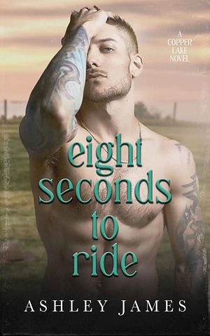 Eight Seconds to Ride by Ashley James