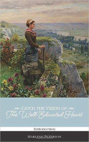 Catch the Vision of The Well-Educated Heart: Introduction by Libraries of Hope, Marlene Peterson