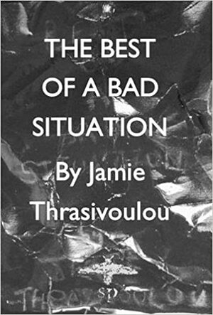 The Best of a Bad Situation by Jamie Thrasivoulou