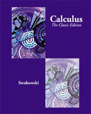 Calculus: The Classic Edition by Earl W. Swokowski