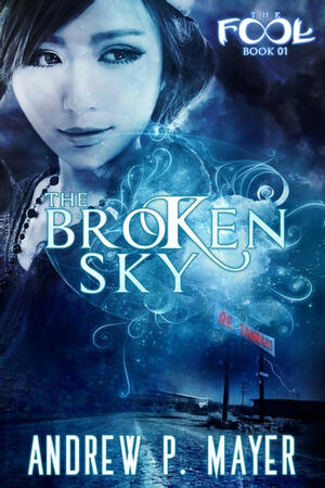 The Broken Sky by Andrew P. Mayer