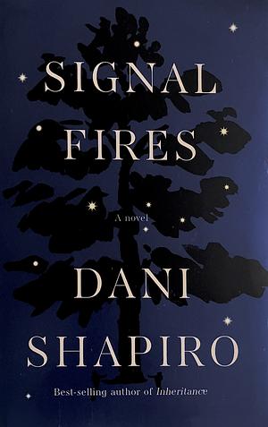 Signal Fires: A Novel by Dani Shapiro