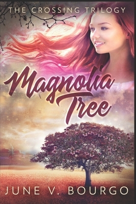 Magnolia Tree: Clear Print Edition by June V. Bourgo