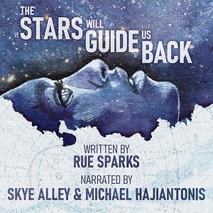 The Stars Will Guide Us Back by Rue Sparks