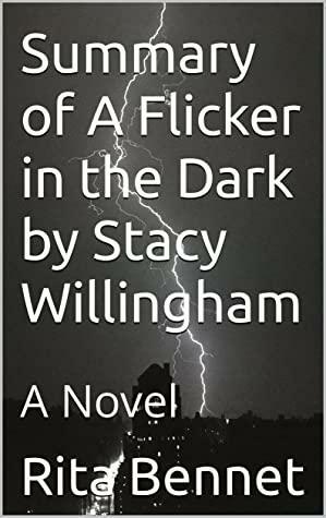 Summary of A Flicker in the Dark by Stacy Willingham: A Novel by Rita Bennet