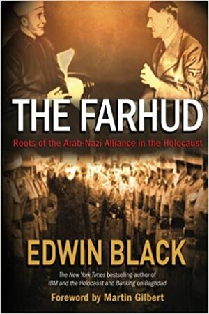 The Farhud: Roots of the Arab-Nazi Alliance in the Holocaust by Edwin Black