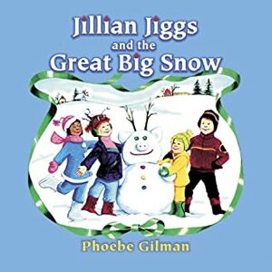 Jillian Jiggs and the Great Big Snow by Phoebe Gilman